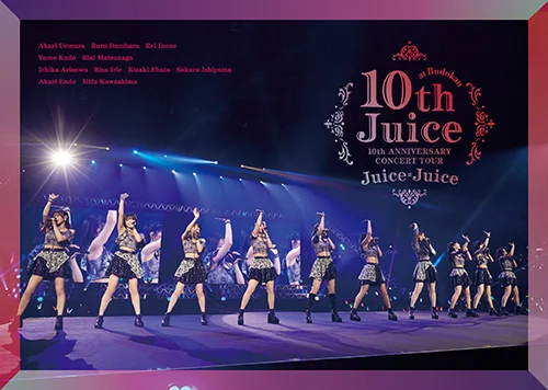 Juice=Juice 10th ANNIVERSARY CONCERT TOUR ～10th Juice at BUDOKAN～