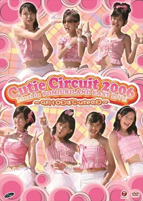 ℃-ute/Cutie Circuit 2006 Final in YOMIU… Cutie Circuit 2006 Final in YOMIURILAND EAST LIVE 〜9月10日は℃-ute